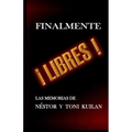 ¡Finalmente libres!: Las memorias de Néstor y Toni Kuilan