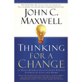 Thinking for a Change: 11 Ways Highly Successful People Approach Life Andwork