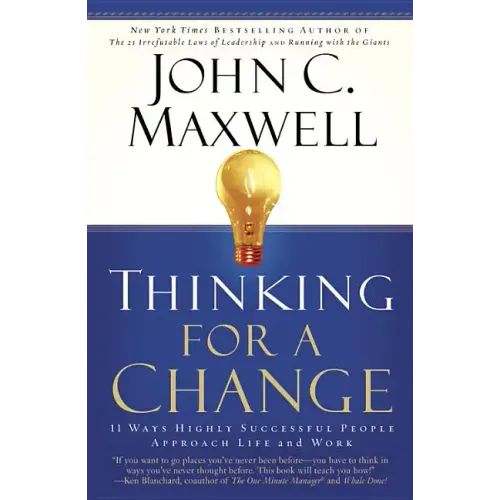 Thinking for a Change: 11 Ways Highly Successful People Approach Life Andwork