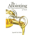 The Anointing: The Supernatural Power of God