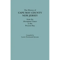 The History of Cape May County, New Jersey, from Aboriginal Times to the Present Day