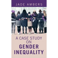 A Case Study on Gender Inequality