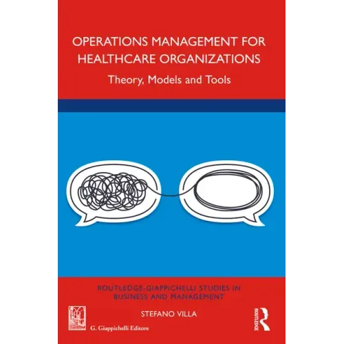 Operations Management for Healthcare Organizations: Theory, Models and Tools