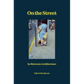 On the Street: In-Between Architecture