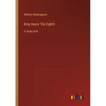 King Henry The Eighth: in large print