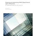 Designing and Implementing Ip/Mpls-Based Ethernet Layer 2 VPN Services: An Advanced Guide for Vpls and VLL