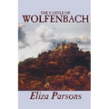 The Castle of Wolfenbach by Eliza Parsons, Fiction, Horror, Literary