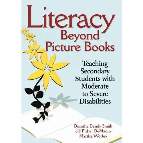 Literacy Beyond Picture Books: Teaching Secondary Students with Moderate to Severe Disabilities
