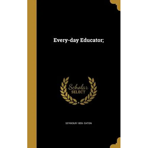 Every-day Educator;