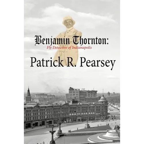 Benjamin Thornton: Fly Detective in Indianapolis
