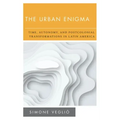 The Urban Enigma: Time, Autonomy, and Postcolonial Transformations in Latin America