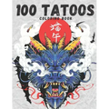 100 The Tattoo Coloring Book: Coloring Book for Adults