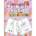 Kawaii Food Coloring Book: 50 Fun and Relaxing Kawaii Colouring Pages For All Ages - Super Cute Food Coloring Book For Kids of all ages