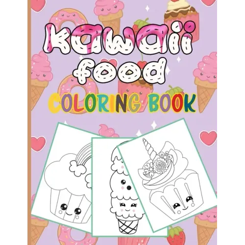 Kawaii Food Coloring Book: 50 Fun and Relaxing Kawaii Colouring Pages For All Ages - Super Cute Food Coloring Book For Kids of all ages