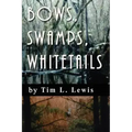 Bows, Swamps, Whitetails