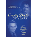 Country Doctor 54 Years: With Humor, Humility, and Common Sense