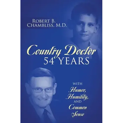 Country Doctor 54 Years: With Humor, Humility, and Common Sense