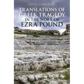 Translations of Greek Tragedy in the Work of Ezra Pound
