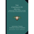 The Campaign Of Arcola: Extracted From Thiers' History Of The French Revolution (1873)
