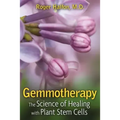 Gemmotherapy: The Science of Healing with Plant Stem Cells