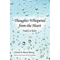 Thoughts Whispered from the Heart: Poetry in Short