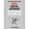 The Comprehensive Guide to Nfts, Digital Artwork, and Blockchain Technology