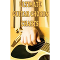 Ultimate Guitar Chords Charts: A Guitar Chords Handbook for Beginners