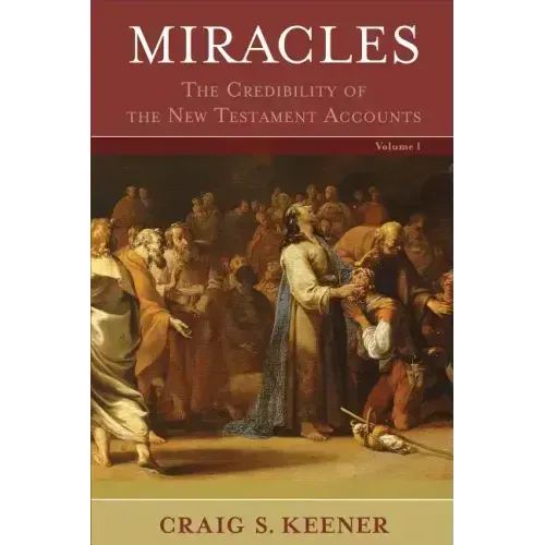 Miracles: The Credibility of the New Testament Accounts