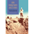Our Indigenous Ancestors: A Cultural History of Museums, Science, and Identity in Argentina, 1877-1943