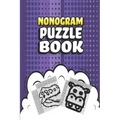 Nonogram Puzzle Book: 62 Mosaic Logic Grid Puzzles For Adults and Kids Perfect 6x9 Travel Size To Take With You Anywhere