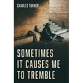 Sometimes It Causes Me to Tremble