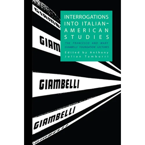 Interrogations into Italian-American Studies: The Francesco and Mary Giambelli Foundation Lectures