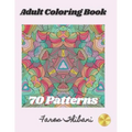 Adult Coloring Book: 70 Patterns with intricate mandalas, geometric, and eye opening designs to relief stress and improve attention.