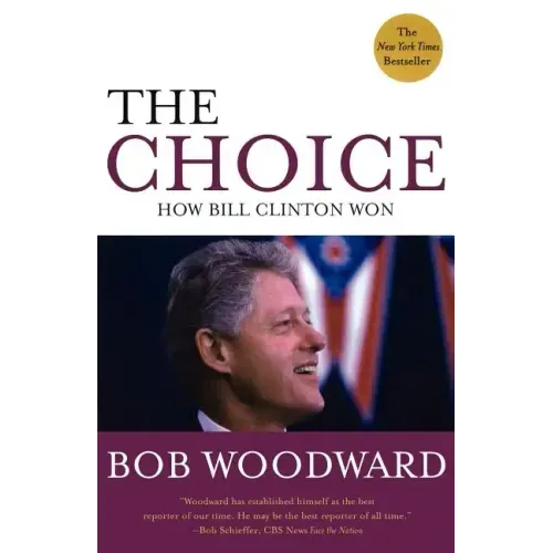 The Choice: How Bill Clinton Won