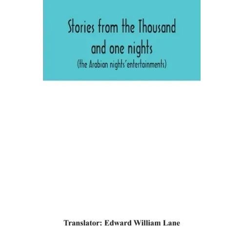 Stories from the Thousand and one nights (the Arabian nights' entertainments)