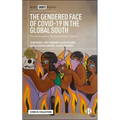 The Gendered Face of Covid-19 in the Global South: The Development, Gender and Health Nexus