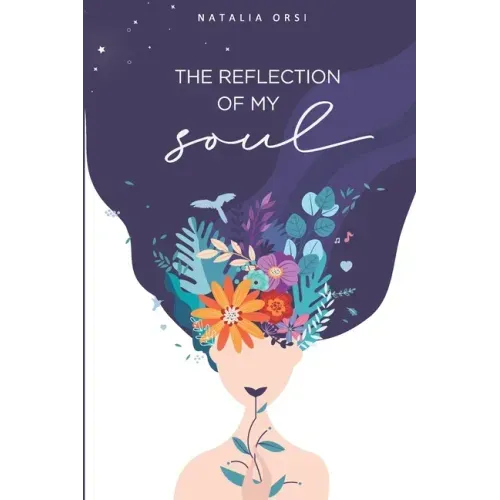 The reflection of my soul: Secrets of a story of self-healing.