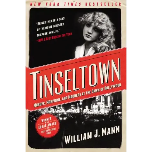 Tinseltown: Murder, Morphine, and Madness at the Dawn of Hollywood