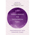 Transforming the Theological Turn: Phenomenology with Emmanuel Falque