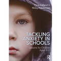 Tackling Anxiety in Schools: Lessons for Children Aged 3-13
