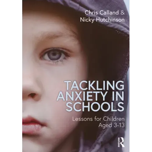 Tackling Anxiety in Schools: Lessons for Children Aged 3-13