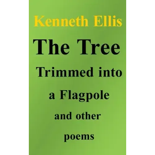 The Tree Trimmed into a Flagpole and other poems