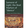Samurai of Light: the Real Martyrs of "Silence" Black and White Edition