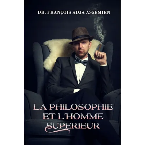 La Philosophie Et l'Homme Superieur