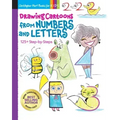Drawing Cartoons from Numbers and Letters: 125+ Step-By-Steps