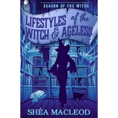 Lifestyles of the Witch and Ageless: A Paranormal Women's Fiction Cozy Mystery