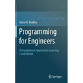 Programming for Engineers: A Foundational Approach to Learning C and MATLAB