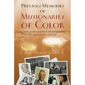 Precious Memories of Missionaries of Color (Vol 1)