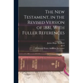 The New Testament, in the Revised Version of 1881, With Fuller References