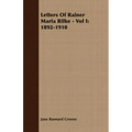 Letters Of Rainer Maria Rilke - Vol I: 1892-1910